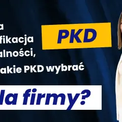 Klasyfikacja PKD – co to jest i jak wpływa na Twoją firmę?
