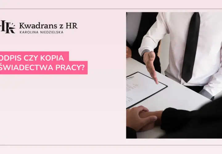 Odpis świadectwa pracy z jaką datą? Uniknij błędów przy wystawianiu