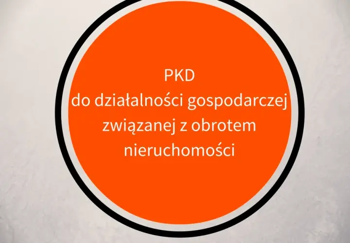 Handel nieruchomościami jakie pkd - uniknij błędów przy wyborze kodu