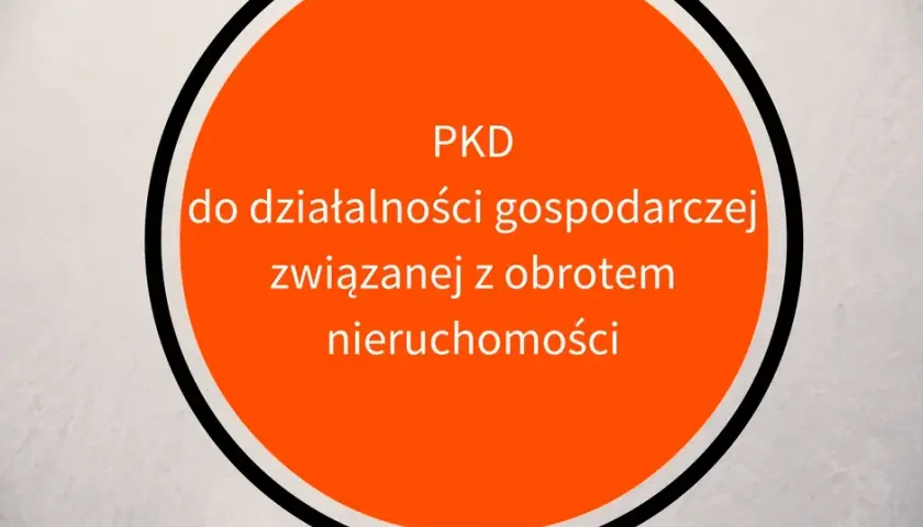Handel nieruchomościami jakie pkd - uniknij błędów przy wyborze kodu